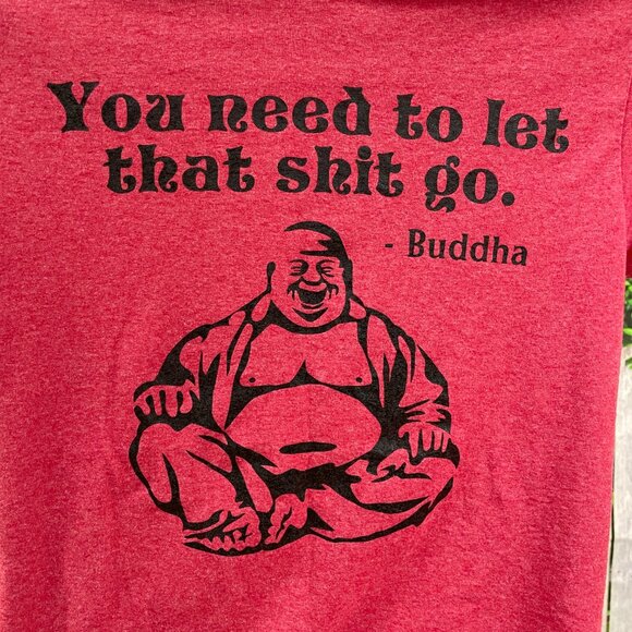 Spencer's Buddah "You Need to Let That S*** Go" T-shirt Size Small (SKU: 17M) - Picture 2 of 4